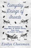 Everyday Doings of Insects - With Illustrations by Hugh Main, Dr Herbert Shirley, Peter Scott, the Author and Others