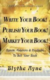 Write Your Book! Publish Your Book! Market Your Book!