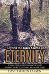 Beyond the Black Stump of Eternity