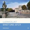 Einst und Jetzt - Ludwigslust