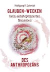 Glauben-Wecken beim selbstoptimierten Menschen des Anthropozäns