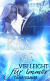 Kiss me - Vielleicht für immer