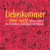 Liebeskummer - ohne mich!