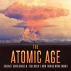 The Atomic Age - Science Book Grade 6 | Children's How Things Work Books