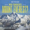 Who Conquered Mount Everest? Amazing Facts Book for Kids | Children's Nature Books