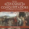 Did the Spanish Conquistadors Find Wealth and Treasure? Biography Book Best Sellers | Children's Biography Books