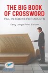 The Big Book of Crossword | Fill in Books for Adults | Easy Large Print Edition