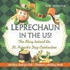 Leprechaun In The US! The Story behind the St. Patrick's Day Celebration - Holiday Book for Kids | Children's Holiday Books