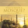 What's Inside a Mosque? Places of Worship - Religion Book for Kids | Children's Islam Books