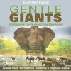 Gentle Giants - Edutaining Facts about the Elephants - Animal Book for Toddlers | Children's Elephant Books