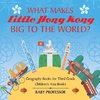 What Makes Little Hong Kong Big to the World? Geography Books for Third Grade | Children's Asia Books