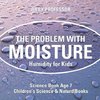 The Problem with Moisture - Humidity for Kids - Science Book Age 7 | Children's Science & Nature Books