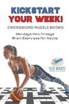 Kickstart Your Week! | Crossword Puzzle Books | Mondays thru Fridays Brain Exercises for Adults