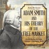 Adam Smith and His Theory of the Free Market - Social Studies for Kids | Children's Philosophy Books