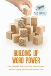 Building Up Word Power | Crossword Puzzles for Vocabulary | Hard Puzzle Books for Grown Ups