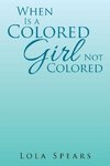 When Is a Colored Girl Not Colored