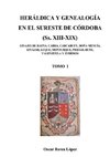 HERÁLDICA Y GENEALOGÍA EN EL SURESTE DE CÓRDOBA  (Ss. XIII-XIX). LINAJES DE BAENA, CABRA, CARCABUEY, DOÑA MENCÍA, IZNÁJAR, LUQUE, MONTURQUE, PRIEGO, RUTE, VALENZUELA Y ZUHEROS