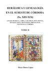 HERÁLDICA Y GENEALOGÍA EN EL SURESTE DE CÓRDOBA (Ss. XIII-XIX). LINAJES DE BAENA, CABRA, CARCABUEY, DOÑA MENCÍA, IZNÁJAR, LUQUE, MONTURQUE, PRIEGO, RUTE, VALENZUELA Y ZUHEROS - TOMO II