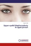 Upper eyelid blepharoplasty in aged person