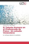 El Talento Humano en el Profesorado de Física : Un estudio Venezolano