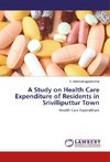 A Study on Health Care Expenditure of Residents in Srivilliputtur Town