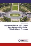 Implementation of a Green Bus- Powered by Solar, Wind & Foot Pressure