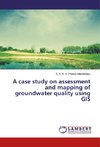 A case study on assessment and mapping of groundwater quality using GIS