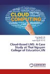 Cloud-Based LMS: A Case Study at Thai Nguyen College of Education,VN