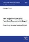 First Responder-Dienste bei Freiwilligen Feuerwehren in Bayern. Entwicklung, Konzepte, Leistungsfähigkeit