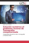 Solución numérica al problema inverso de Tomografía computarizada