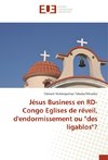 Jésus Business en RD-Congo Eglises de réveil, d'endormissement ou 