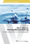 Die 1. Wiener Hochquellwasserleitung