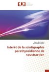 Intérêt de la scintigraphie parathyroïdienne de soustraction