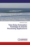 Time Delay Estimation Technique & Seismic Processing Applications