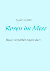 Rosen im Meer