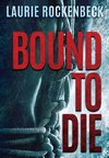 Bound to Die