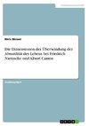 Die Dimensionen der Überwindung der Absurdität des Lebens bei Friedrich Nietzsche und Albert Camus