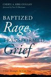 Baptized Rage, Transformed Grief