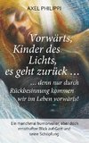 Vorwärts, Kinder des Lichts, es geht zurück ...