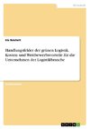 Handlungsfelder der grünen Logistik. Kosten- und Wettbewerbsvorteile für die Unternehmen der Logistikbranche