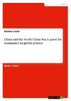 China and the South China Sea. A quest for dominance in global politics