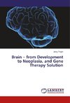 Brain - from Development to Neoplasia, and Gene Therapy Solution