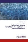 Tolnaftate loaded nanofibers for regimen of dermatophytosis