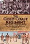 The Gold Coast Regiment in the African Campaigns During the First World War 1914-18