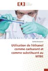 Utilisation de l'éthanol comme carburant et comme substituant au MTBE