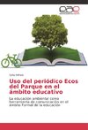 Uso del periódico Ecos del Parque en el ámbito educativo