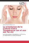 La enseñanza de la Cultura Física Terapéutica con el uso del Tai chi