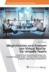 Möglichkeiten und Grenzen von Virtual Reality für virtuelle Teams