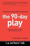 The 90-Day Play: The Process and Principles of Playwriting