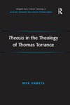 Habets, M: Theosis in the Theology of Thomas Torrance